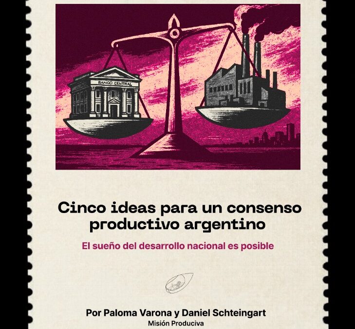 Cinco ideas para un consenso productivo argentino
