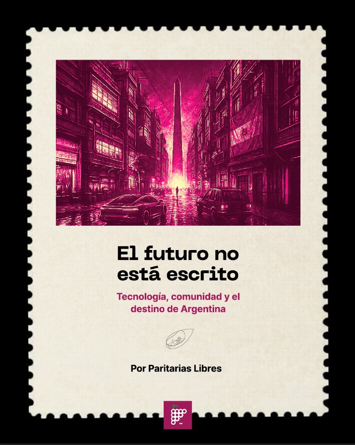 El futuro no esta escrito: tecnología, comunidad y el destino de Argentina